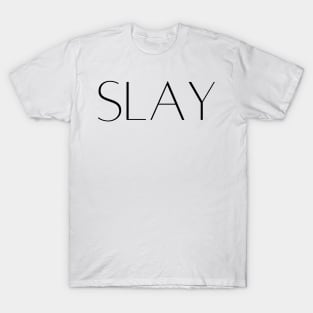 SLAY . T-Shirt